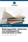 Mountaga Lam - Bildungspolitik, Reformen und pädagogische Innovationen in Mali