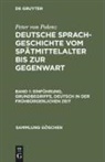 Peter von Polenz - Peter von Polenz: Deutsche Sprachgeschichte vom Spätmittelalter bis zur Gegenwart - Band 1: Einführung, Grundbegriffe, Deutsch in der frühbürgerlichen Zeit