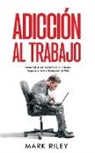 Mark Riley - Adicción al Trabajo