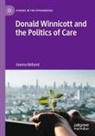 Joanna Kellond - Donald Winnicott and the Politics of Care