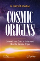M Mitchell Waldrop, M. Mitchell Waldrop - Cosmic Origins
