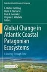 Raul A González et al, Maite A Narvarte, Raul A. González, E. Walter Helbling, Maite A. Narvarte, Virginia E. Villafañe - Global Change in Atlantic Coastal Patagonian Ecosystems