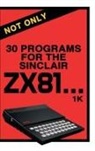 Retro Reproductions - Not Only 30 Programs for the Sinclair ZX81