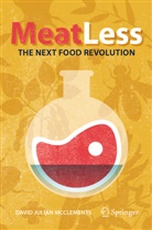 David Julian McClements - Meat Less: The Next Food Revolution