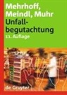 Friedrich Mehrhoff, Renate Ch. Meindl, Gert Muhr - Unfallbegutachtung