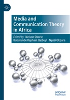 Babatunde Raphael Ojebuyi, Nelson Okorie, Ngozi Okpara, Babatunde Raphael Ojebuyi - Media and Communication Theory in Africa