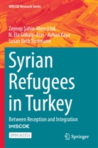 Zeynep ¿ahin-Mencütek, N Ela Gökalp-Aras, N. Ela Gökalp-Aras, Ay Kaya, Ayhan Kaya, Susan Beth Rottmann... - Syrian Refugees in Turkey