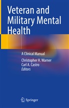 A Castro, Carl A. Castro, Christopher H Warner, Christopher H. Warner - Veteran and Military Mental Health