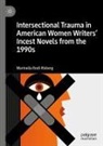 Marinella Rodi-Risberg - Intersectional Trauma in American Women Writers' Incest Novels from the 1990s