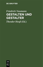 Friedrich Naumann, Theodor Heuss - Gestalten und Gestalter