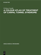 W. Bruce Conolly - A Colour Atlas of Treatment of Carpal Tunnel Syndrome