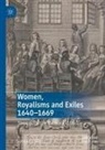 Sonya Cronin - Women, Royalisms and Exiles 1640-1669