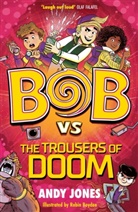 Andy Jones, Robin Boyden - Bob Vs the Trousers of Doom