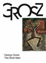George Grosz - George Grosz. The Stick Men