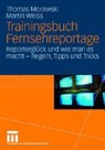 Thomas Morawski, Martin Weiss - Trainingsbuch Fernsehreportage