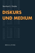 Bernhard J Dotzler, Bernhard J. Dotzler - Diskurs und Medium