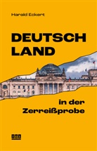 Harald Eckert - Deutschland in der Zerreißprobe