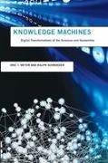 Eric T Meyer, Eric T. Meyer, Ralph Schroeder, Schroeder Ralph - Knowledge Machines Digital Transformations of the Sciences and Humanities