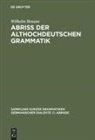 Wilhelm Braune, Ernst A Ebbinghaus, Ernst A. Ebbinghaus - Abriß der althochdeutschen Grammatik mit Berücksichtigung des Altsächsischen