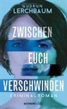 Gudrun Lerchbaum - Zwischen euch verschwinden