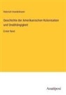 Heinrich Handelmann - Geschichte der Amerikanischen Kolonisation und Unabhängigkeit