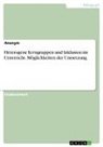 Anonym, Anonymous - Heterogene Lerngruppen und Inklusion im Unterricht. Möglichkeiten der Umsetzung