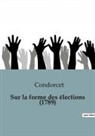 Condorcet - Sur la forme des élections (1789)