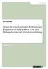 Ria Guenther - Lernen im Erwachsenenalter. Reflexion und Kompetenz in ausgewählten Lern- und Bildungstheorien der Erwachsenenbildung
