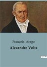 François Arago - Alexandre Volta