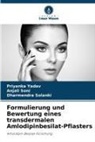 Dharmendra Solanki, Anjali Soni, Priyanka Yadav - Formulierung und Bewertung eines transdermalen Amlodipinbesilat-Pflasters
