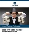 Ismael Tabuñar Fortunado - Was wir über Humor wissen müssen