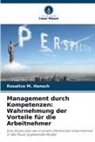 Rosalice M Hansch, Rosalice M. Hansch - Management durch Kompetenzen: Wahrnehmung der Vorteile für die Arbeitnehmer