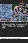 Eduarda Alves Gomes RIbeiro - Urban artistic practices of intervention in everyday life