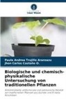 Jhon Ca Castaño O, Jhon Carlos Castaño O., Paula Andrea Trujillo Aranzazu - Biologische und chemisch-physikalische Untersuchung von traditionellen Pflanzen
