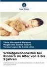Magda dos Santos Guerra, Teresa Lopes Da Costa Lima, Tânia Alexandra Marques - Schlafgewohnheiten bei Kindern im Alter von 6 bis 9 Jahren