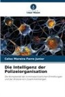 Celso Moreira Ferro Junior - Die Intelligenz der Polizeiorganisation