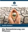 Sophie Hombert - Die Domestizierung von Pflanzen