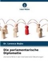 Dr Lorenca Bejko, Dr. Lorenca Bejko, Lorenca Bejko - Die parlamentarische Diplomatie