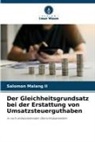 Salomon Malang II - Der Gleichheitsgrundsatz bei der Erstattung von Umsatzsteuerguthaben
