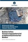 Fahee Khan, Faheem Ahmad Khan, Syed Jawad Ahmad Shah, Muhammad Waqas - Bakterielles Sanierungspotenzial erdölkontaminierter Böden