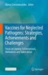 Myron Christodoulides - Vaccines for Neglected Pathogens: Strategies, Achievements and Challenges