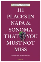 Floriana Petersen, Steve Werney, Steve Werney, Steve Werney - 111 Places in Napa and Sonoma That You Must Not Miss