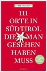 Peter Eickhoff - 111 Orte in Südtirol, die man gesehen haben muss