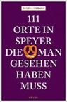Regina Urbach, Regina (Dr.) Urbach - 111 Orte in Speyer, die man gesehen haben muss