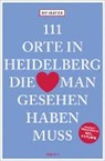 Hans-Peter Joseph Mayer - 111 Orte in Heidelberg, die man gesehen haben muss