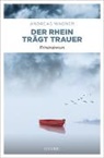 Andreas Wagner - Der Rhein trägt Trauer