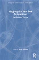 Alan Johnson, Alan (Britain Israel Communications and R Johnson, Alan Johnson - Mapping the New Left Antisemitism