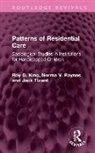 Roy D. King, Roy D. (Roy King Is Emeritus Professor of Cr King, King Roy D., Norma V. Raynes, Jack Tizard, Tizard Jack - Patterns of Residential Care