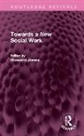 Howard Jones, Howard Jones, Jones Howard - Towards a New Social Work