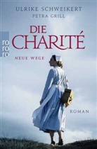 Petra Grill, Ulrike Schweikert - Die Charité: Neue Wege